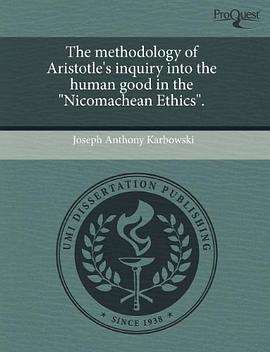 The methodology of Aristotle's inquiry into the human good in the "Nicomachean Ethics". pdf epub mobi 电子书 下载