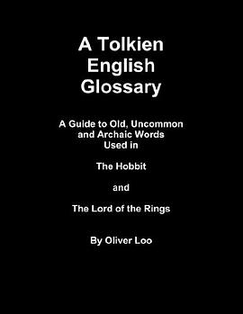 A Tolkien English Glossary A Guide to Old Uncommon and Archaic Words Used in The Hobbit and The Lord pdf epub mobi 电子书 下载