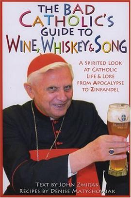 The Bad Catholic's Guide to Wine, Whiskey & Song pdf epub mobi 电子书 下载