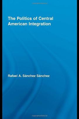 The Politics of Central American Integration pdf epub mobi 电子书 下载