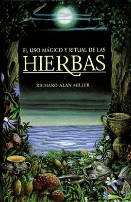 El Uso Magico y Ritual de Las Hierbas = The Magical and Ritual Use of Herbs pdf epub mobi 电子书 下载