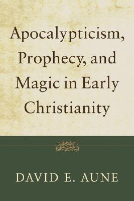 Apocalypticism, Prophecy, and Magic in Early Christianity pdf epub mobi 電子書 下載