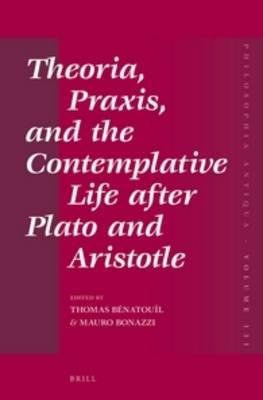Theoria, Praxis, and the Contemplative Life After Plato and Aristotle pdf epub mobi 电子书 下载