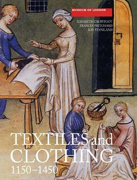 Textiles and Clothing, c.1150-1450 (Medieval Finds from Excavations in London) pdf epub mobi 下载