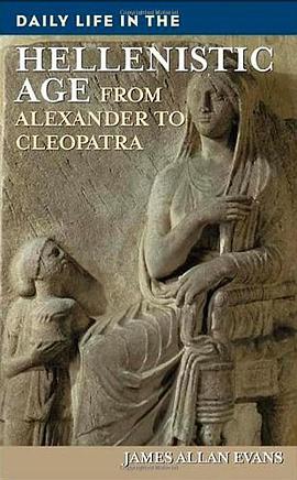 Daily Life in the Hellenistic Age: From Alexander to Cleopat pdf epub mobi 电子书 下载