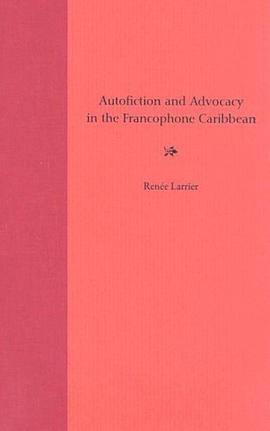 Autofiction and Advocacy in the Francophone Caribbean pdf epub mobi 电子书 下载