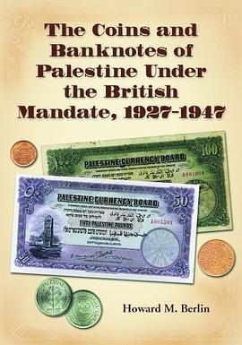 The Coins And Banknotes of Palestine Under the British Mandate, 1927-1947 pdf epub mobi 电子书 下载