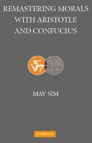 Remastering Morals with Aristotle and Confucius重论亚历士多德和孔子的道德 pdf epub mobi 电子书 下载