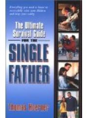 The Ultimate Survival Guide for the Single Father