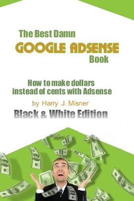 The Best Damn GOOGLE ADSENSE Book B&W EDITION pdf epub mobi 电子书 下载