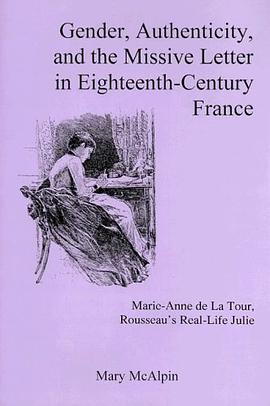 Gender, Authenticity, and the Missive Letter in Eighteenth-century France pdf epub mobi 电子书 下载
