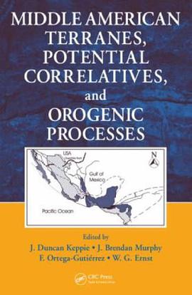 Middle American Terranes, Potential Correlatives, and Orogenic Processes pdf epub mobi 电子书 下载