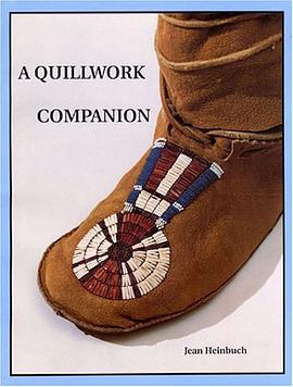 A Quillwork Companion - an Illustrated Guide to Techniques of Porcupine Quilt Embroidery pdf epub mobi 下载