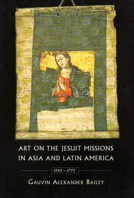 Art on the Jesuit Missions in Asia and Latin America, 1542-1773 pdf epub mobi 电子书 下载