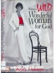 Being a Wild， Wonderful Woman for God pdf epub mobi 電子書 下載