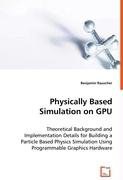 Physically Based Simulation on GPU - Theoretical Background and Implementation Details for Building  pdf epub mobi 电子书 下载
