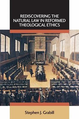 Rediscovering the Natural Law in Reformed Theological Ethics pdf epub mobi 电子书 下载