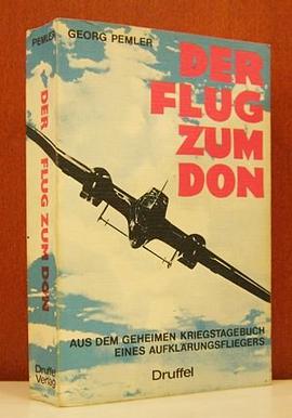 Der Flug zum Don. Aus den geheimen Kriegstagebuch eines Aufklärungsfliegers. pdf epub mobi 电子书 下载