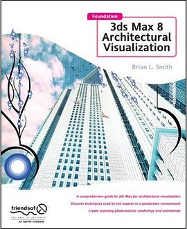 Foundation 3ds Max 8 Architectural Visualization pdf epub mobi 电子书 下载