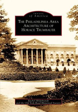 The Philadelphia Area Architecture of Horace Trumbauer pdf epub mobi 电子书 下载