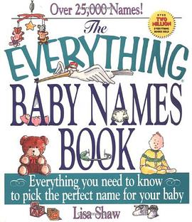 The Everything Baby Names Book; Everything you need to know to pick the perfect name for your baby pdf epub mobi 电子书 下载