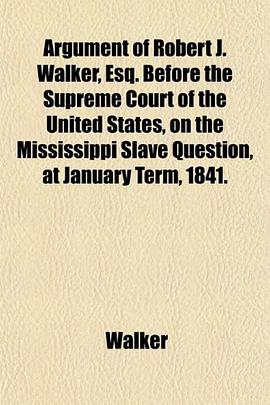 Argument of Robert J. Walker, Esq. Before the Supreme Court of the United States, on the Mississippi pdf epub mobi 电子书 下载