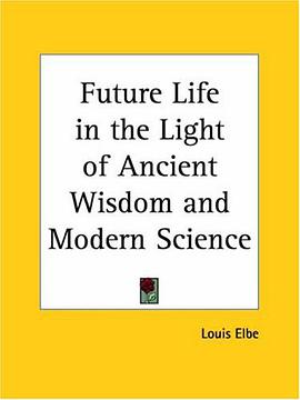 Future Life in the Light of Ancient Wisdom and Modern Science pdf epub mobi 电子书 下载