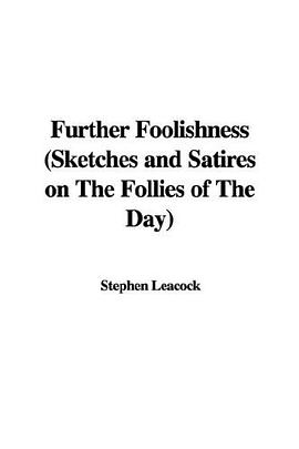 Further Foolishness, Sketches And Satires on the Follies of the Day pdf epub mobi 电子书 下载