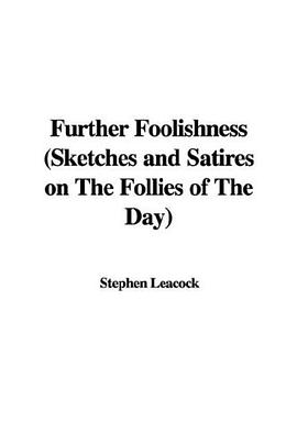 Further Foolishness, Sketches And Satires on the Follies of the Day pdf epub mobi 电子书 下载