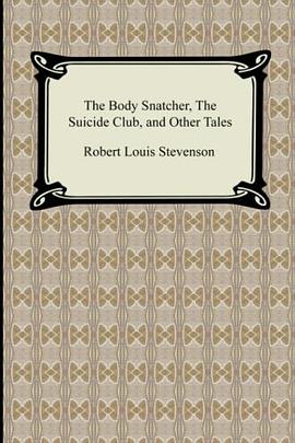 The Body Snatcher, The Suicide Club, and Other Tales pdf epub mobi 电子书 下载