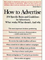 How to Advertise: A Professional Guide for the Advertiser. What Works. What Doesn . And Why. pdf epub mobi 电子书 下载