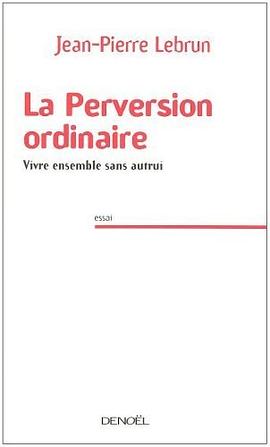 La Perversion ordinaire pdf epub mobi 电子书 下载