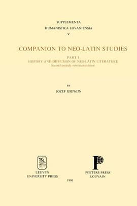 Companion to Neo-Latin Studies, Part I. History and Diffusion of Neo-Latin Literature (Supplementa H pdf epub mobi 电子书 下载