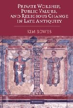Private Worship, Public Values, and Religious Change in Late Antiquity pdf epub mobi 电子书 下载