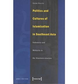 Politics and Cultures of Islamization in Southeast Asia