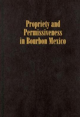 Propriety and Permissiveness in Bourbon Mexico pdf epub mobi 电子书 下载