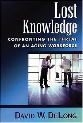 Lost Knowledge: Confronting the Threat of an Aging Workforce pdf epub mobi 电子书 下载