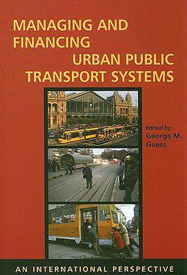 Managing and Financing Urban Public Transport Systems pdf epub mobi 电子书 下载