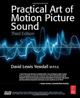 The Practical Art of Motion Picture Sound, Third Edition pdf epub mobi 下载