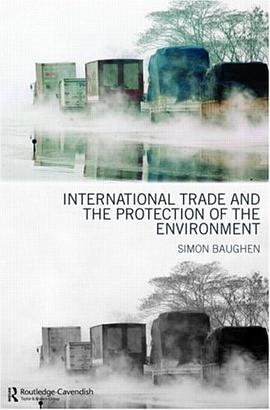 International Trade and the Protection of the Environment pdf epub mobi 电子书 下载