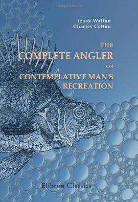 The Complete Angler; or, Contemplative Man's Recreation pdf epub mobi 电子书 下载