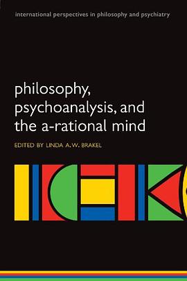 Philosophy, Psychoanalysis and the A-rational Mind pdf epub mobi 电子书 下载