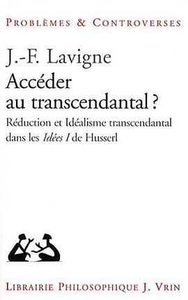 Accéder au transcendantal? Réduction et idéalisme transcendantal dans les Ideen I de Husserl pdf epub mobi 电子书 下载