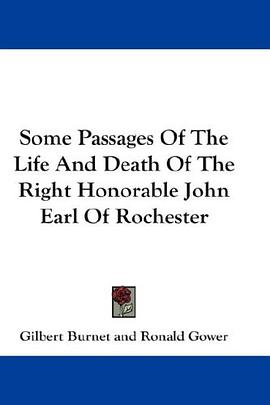 Some Passages Of The Life And Death Of The Right Honorable John Earl Of Rochester pdf epub mobi 电子书 下载