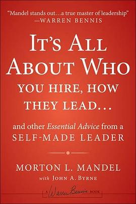 It's All About Who You Hire, How They Lead... and Other Essential Advice from a Self-Made Leader pdf epub mobi 电子书 下载