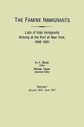 The Famine Immigrants. Lists of Irish Immigrants Arriving at the Port of New York, 1846-1851. Volume