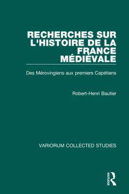 Recherches sur l'Histoire de la France Medievale