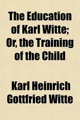The Education of Karl Witte; Or, the Training of the Child pdf epub mobi 电子书 下载