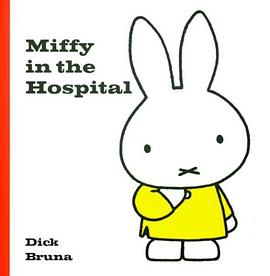 Miffy In The Hospital (Miffy (Big Tent Entertainment)) pdf epub mobi 电子书 下载