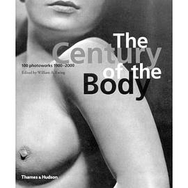 The Century of the Body: 100 Photoworks 1900-2000 pdf epub mobi 电子书 下载